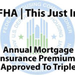 FHA MIPs Approved To Raise as Much as 300% in the Coming Months
